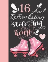 16 And Rollerskating Stole My Heart: Rollerblading Writing Journal Doodling Blank Lined Diary For Athletic Inline Skater Girls