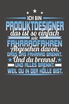 Ich Bin Produktdesigner Das Ist So Einfach Wie Fahrradfahren. Abgesehen Davon, Dass Das Fahrrad brennt. Und Du Brennst. Und Alles Brennt. Weil Du In D