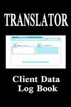Translator Client Data Log Book: 6 x 9 Professional Translating Services Client Tracking Address & Appointment Book with A to Z Alphabetic Tabs to Rec