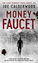 The Clint Kennedy Crime Series Book 2- Money Faucet