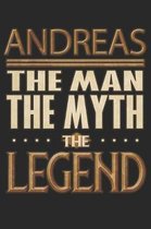 Andreas The Man The Myth The Legend: Andreas Notebook Journal 6x9 Personalized Customized Gift For Someones Surname Or First Name is Andreas