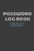 Password Log Book Shhhh