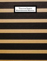 Tractor Safety Maintenance Manual: Tractor Safety & Maintenance Journal - Record Service Repair History Logbook - Check Locks & Task Measures Checklis