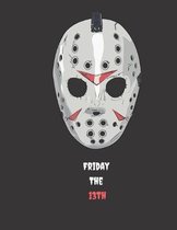 Friday the 13th: Notebook: College Ruled Friday the 13th Themed Notebook for Halloween