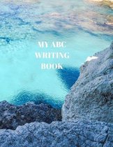 My ABC Writing Book: Beginner's English Handwriting Book 110 Pages of 8.5 Inch X 11 Inch Wide and Intermediate Lines with Pages for Each Le