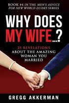 Why Does My Wife...?: 25 Revelations About the Amazing Woman You Married