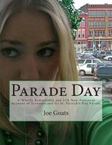 Parade Day - Large Print: A Wholly Remarkable and 33% Non-Fictional Account of Scranton and Its St. Patrick's Day Parade