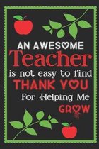 An awesome teacher is not easy to find thank you for helping me grow: Cool Gift For Teachers - Teacher Notebook & Worksheets - Teacher Composition Not