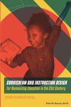 CURRICULUM AND INSTRUCTION DESIGN for Humanizing Education in the 21st Century: Access to Success for All