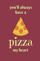 You'll always have a pizza my heart: Red funny slogan 'slice of pizza' paperback lined notebook jotter