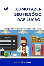Como Fazer Seu Neg�cio Dar Lucro!: Finan�as para pequenas empresas, passo a passo!