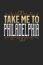 Take Me To Philadelphia: Philadelphia Notebook - Philadelphia Vacation Journal - 110 White Blank Pages - 6 x 9 - Philadelphia Notizbuch - ca. A