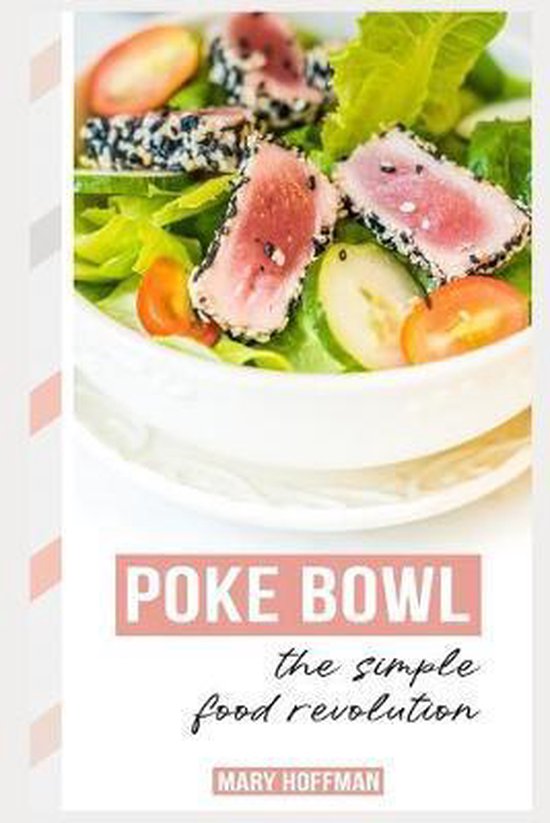 Poke Bowls, the Simple Food Revolution, Mary Hoffman 9781723829635