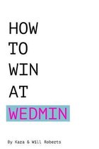 How to Win at Wedmin