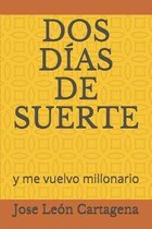 DOS D�as de Suerte: y me vuelvo millonario