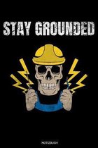 Stay Grounded: Meister Elektriker Geschenk Geselle Notizbuch f�r Vater Buch Elektroniker Spr�che Ehemann Spruch Handwerker Tagebuch V