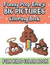 Funny Poop Emoji Big Pictures Coloring Book Fun Kids Color Book: Large Full Page Black And White Drawings To Be Colored In By Children And Kids Of All