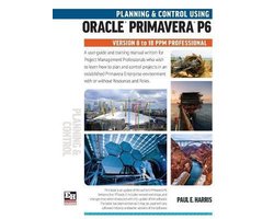 Planning and Control Using Oracle Primavera P6 Versions 8 to 18