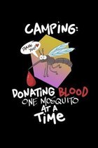 Camping Donating Blood One Mosquito At A Time: College Ruled Notebook, Composition Book