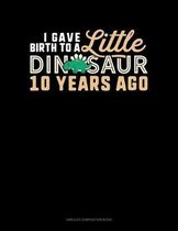 I Gave Birth To A Little Dinosaur 10 Years Ago