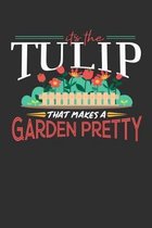 Its The Tulip That Makes A Garden Pretty: Weekly 100 page 6 x9 Dated Calendar Planner and Notebook For 2019-2020 Academic Year