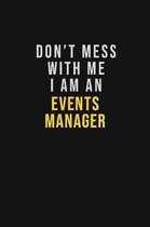 Don't Mess With Me I Am An Events Manager: Motivational Career quote blank lined Notebook Journal 6x9 matte finish