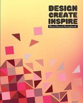 Design, Create, Inspire - Mood Board/Scrapbook - 100 Pages 8x10