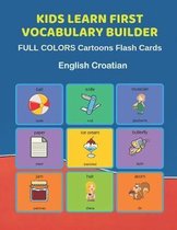 Kids Learn First Vocabulary Builder FULL COLORS Cartoons Flash Cards English Croatian: Easy Babies Basic frequency sight words dictionary COLORFUL pic