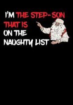 I'm The Step Son That Is On The Naughty List NoteBook