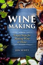 Wine Making: Simple Steps for Making Wine at Home