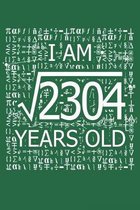 I Am 2304 Years Old: I Am Square Root of 2304 48 Years Old Math Line Notebook