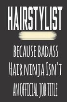 Hairstylist, Because Badass Hair Ninja Isn'T An Official Job Title