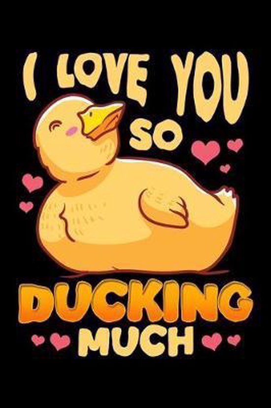 I Love You So Ducking Much: Cute & Funny I Love You So Ducking Much  Duckling Pun Blank... 