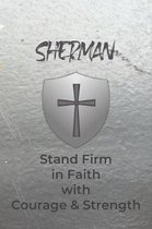 Sherman Stand Firm in Faith with Courage & Strength: Personalized Notebook for Men with Bibical Quote from 1 Corinthians 16:13