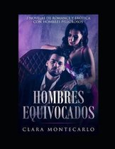 Hombres Equivocados: 3 Novelas de Romance y Er�tica con Hombres Peligrosos