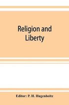 Religion and liberty. Addresses and papers at the second International Council of Unitarian and Other Liberal Religious Thinkers and Workers, held in Amsterdam, September, 1903
