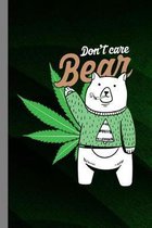 Don't Care Bear: Cannabis Gift For Men And Women (6''x9'') Dot Grid Notebook To Write In