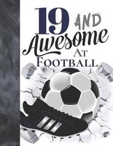 19 And Awesome At Football: Sketchbook Gift For Teen Football Players In The UK - Soccer Ball Sketchpad To Draw And Sketch In