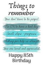 Things To Remember You Don't Have to Be Perfect Happy 85th Birthday: Cute 85th Birthday Card Quote Journal / Notebook / Diary / Greetings / Appreciati