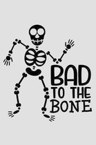 Bad To The Bone: Funny Halloween Great gift for spooky Halloween holiday Blank lined Journal Halloween notebook for taking note and man