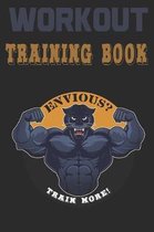 Workout Trainingbook: Efficiently and easily keep track of training sessions in the gym or in your own basement and record successes.