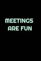 Meetings Are Fun: Lined Blank Notebook Journal With Funny Saying On Cover, Great Gifts For Coworkers, Employees, And Staff Members, Empl
