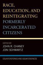 Critical Perspectives on Race, Crime, and Justice- Race, Education, and Reintegrating Formerly Incarcerated Citizens