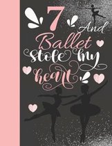 7 And Ballet Stole My Heart: Ballerina College Ruled Composition Writing School Notebook To Take Teachers Notes - Gift For On Point Girls