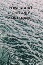 Powerboat Log and Maintenance: Captains Maintenance and Voyage Journal