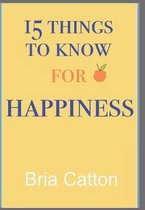 15 Things to know for Happiness