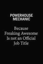 Powerhouse Mechanic Because Freaking Awesome Is Not An Official Job Title: 6x9 Unlined 120 pages writing notebooks for Women and girls