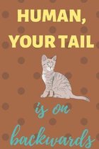 Human your tail is on backwards: Blank Ruled Lined Composition Notebook Journal Log book Cat lover