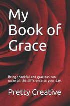 My Book of Grace: Being thankful and gracious can make all the difference to your day.