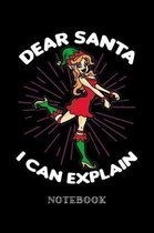 Dear Santa I Can Explain - Notebook